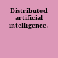 Distributed artificial intelligence.