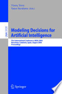 Modeling decisions for artificial intelligence : first international conference, MDAI 2004, Barcelona, Catalonia, Spain, August 2-4, 2004 : proceedings /