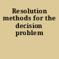 Resolution methods for the decision problem