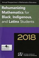 Rehumanizing mathematics for Black, Indigenous, and Latinx students /