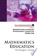 Mathematics education : the Singapore journey /
