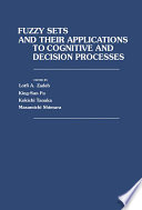 Fuzzy sets and their applications to cognitive and decision processes : [papers] /