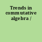 Trends in commutative algebra /