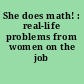 She does math! : real-life problems from women on the job /