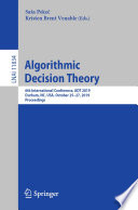 Algorithmic decision theory : 6th International Conference, ADT 2019, Durham, NC, USA, October 25-27, 2019, Proceedings /