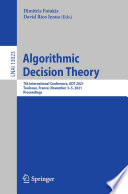 Algorithmic decision theory : 7th international conference, ADT 2021, Toulouse, France, November 3-5, 2021 : proceedings /