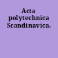Acta polytechnica Scandinavica.