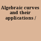 Algebraic curves and their applications /