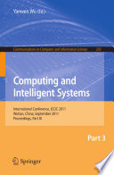 Computing and intelligent systems international conference, ICCIC 2011, Wuhan, China, September 17-18, 2011, Proceedings.