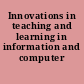 Innovations in teaching and learning in information and computer sciences
