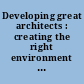 Developing great architects : creating the right environment for growth /