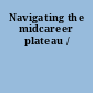 Navigating the midcareer plateau /