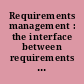 Requirements management : the interface between requirements development and all other systems engineering processes /
