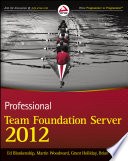 Professional Team Foundation Server 2012 /