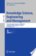 Knowledge Science, Engineering and Management 11th International Conference, KSEM 2018, Changchun, China, August 17-19, 2018, Proceedings, Part I /