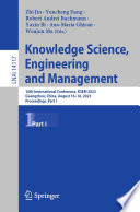 Knowledge science, engineering and management : 16th International Conference, KSEM 2023, Guangzhou, China, August 16-18, 2023, Proceedings.
