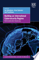 Building an international cybersecurity regime multistakeholder diplomacy /