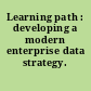 Learning path : developing a modern enterprise data strategy.