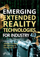 Emerging extended reality technologies for industry 4.0 : early experiences with conception, design, implementation, evaluation and deployment /