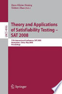 Theory and applications of satisfiability testing--SAT 2008 : 11th International Conference, SAT 2008, Guangzhou, China, May 12-15, 2008 : proceedings /