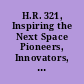 H.R. 321, Inspiring the Next Space Pioneers, Innovators, Researchers, and Explorers (INSPIRE) Women Act as ordered reported by the Senate Committee on Commerce, Science, and Transportation on January 24, 2017.