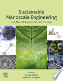 Sustainable Nanoscale Engineering : From Materials Design to Chemical Processing /