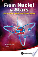 From nuclei to stars : festschrift in honor of Gerald E. Brown /