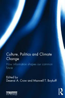 Culture, politics and climate change : how information shapes our common future /