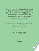 Review of the U.S. Climate Change Science Program's synthesis and assessment product 5.2, "best practice approaches for characterizing, communicating, and incorporating scientific uncertainty in climate decision making" /
