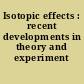 Isotopic effects : recent developments in theory and experiment /