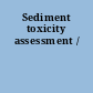 Sediment toxicity assessment /