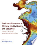 Sediment dynamics of Chinese muddy coasts and estuaries : physics, biology, and their interactions /