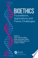 BIOETHICS; FOUNDATIONS, APPLICATIONS AND FUTURE CHALLENGES