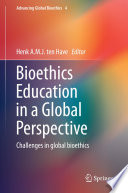 Bioethics education in a global perspective : challenges in global bioethics /