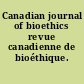 Canadian journal of bioethics revue canadienne de bioéthique.