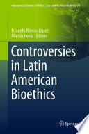 Controversies in Latin American bioethics /