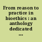 From reason to practice in bioethics : an anthology dedicated to the works of John Harris /