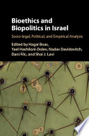 Bioethics and biopolitics in Israel : socio-legal, political and empirical analysis /