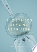 Bioethics beyond altruism : donating and transforming human biological materials /