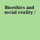 Bioethics and social reality /