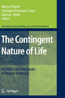 The contingent nature of life : bioethics and limits of human existence /