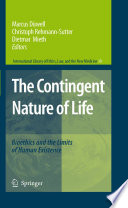 The contingent nature of life bioethics and limits of human existence /