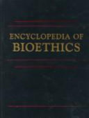 Encyclopedia of bioethics /
