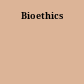 Bioethics