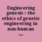 Engineering genesis : the ethics of genetic engineering in non-human species /