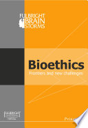 The Fulbright brainstorms on bioethics : Bioethics : frontiers and new challenges /