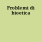 Problemi di bioetica
