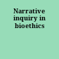 Narrative inquiry in bioethics