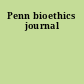 Penn bioethics journal