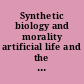 Synthetic biology and morality artificial life and the bounds of nature /